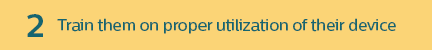 Stripe image 2: Train them on proper utilization of their device