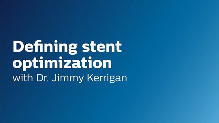 Defining stent optimization with Dr. Kerrigan